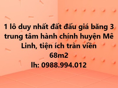 Chỉ 1 lô duy nhất   đất đấu giá trung huyện mê linh   hà nội , cam kết bán đúng giá chủ thu 0