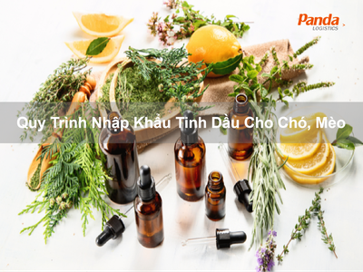 Quy trình nhập khẩu tinh dầu cho Chó, Mèo 0