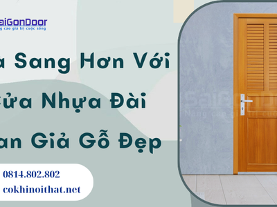 Nhà Sang Hơn Với Cửa Nhựa Đài Loan Giả Gỗ Đẹp 1