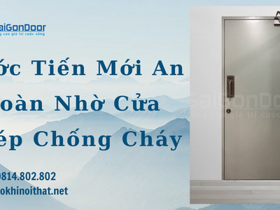 Bước Tiến Mới An Toàn Nhờ Cửa Thép Chống Cháy 0