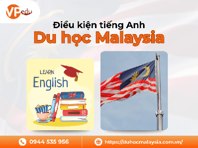 Điều kiện tiếng Anh du học Malaysia MỚI NHẤT 0