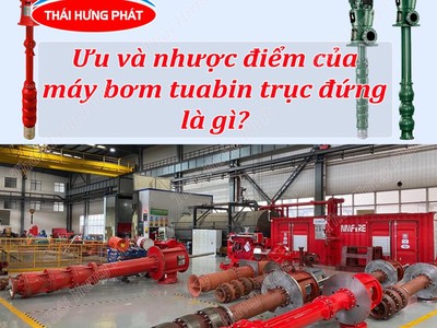 Ưu điểm, nhược điểm của máy bơm tuabin trục đứng PCCC 0