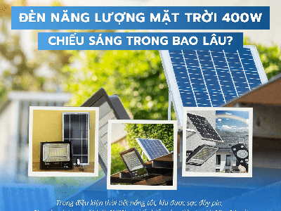 Đèn năng lượng mặt trời 400W chiếu sáng trong bao lâu 0