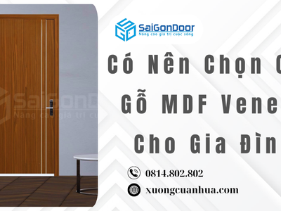 Có Nên Chọn Cửa Gỗ MDF Veneer Cho Gia Đình 0