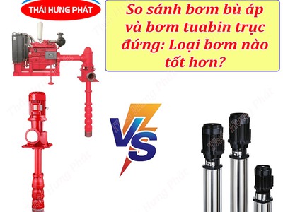 So sánh máy bơm tua bin trục đứng và bơm bù áp trục đứng 0