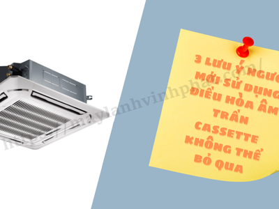 3 lưu ý mà người dùng Điều hòa âm trần không nên bỏ qua 0