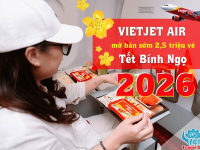 2,5 triệu vé Tết Bính Ngọ 2026 được hãng Vietjet mở bán sớm 0