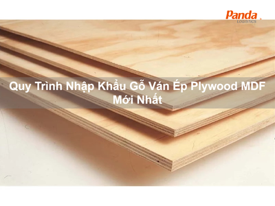 Quy Trình Nhập Khẩu Gỗ Ván Ép Plywood MDF Mới Nhất 0