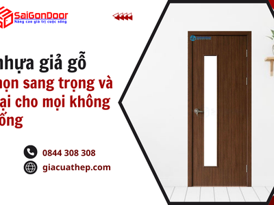 Cửa nhựa giả gỗ Lựa chọn sang trọng và hiện đại cho mọi không gian sống 1