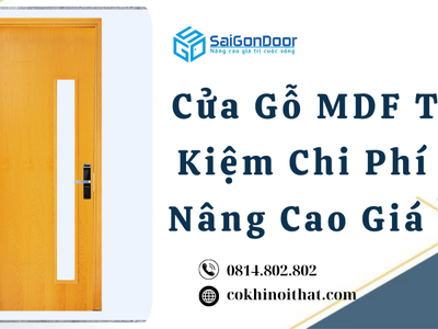 Cửa Gỗ MDF Tiết Kiệm Chi Phí Và Nâng Cao Giá Trị 0