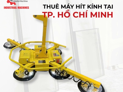 Thuê máy hít kính Hồ Chí Minh   Giải pháp tiết kiệm chi phí thi công kính 0