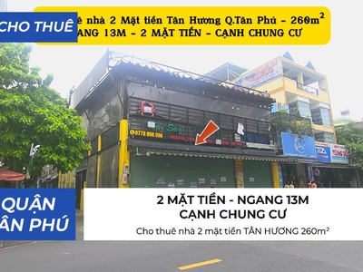 Cho thuê nhà 2 mặt tiền tân hương 260m  - ngang 13m, cạnh chung cư 0