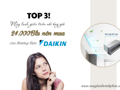 TOP 3 sản phẩm Điều hòa giấu trần DAIKIN công suất 24.000Btu nên mua 0