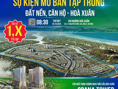 Sự kiện mở bán tập trung   đất nền   căn hộ hòa xuân 0