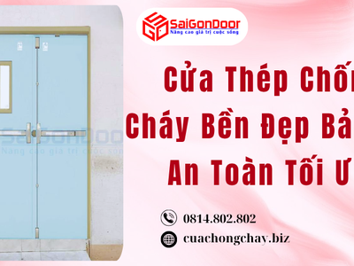 Cửa Thép Chống Cháy Bền Đẹp Bảo Vệ An Toàn Tối Ưu 0