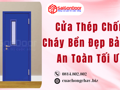 Cửa Thép Chống Cháy Bền Đẹp Bảo Vệ An Toàn Tối Ưu 4