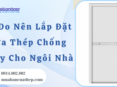 Lý Do Nên Lắp Đặt Cửa Thép Chống Cháy Cho Ngôi Nhà 0