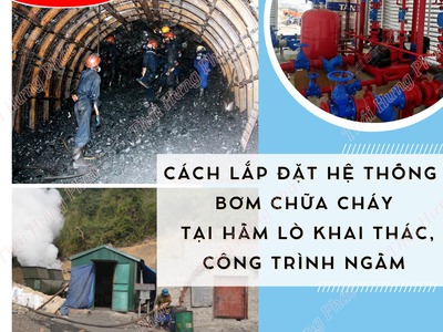 Cách lắp đặt hệ thống bơm chữa cháy tại công trình ngầm, hầm lò khai thác 0