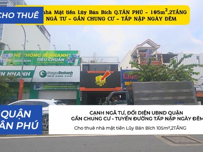 Cho thuê nhà mặt tiền lũy bán bích 105m ,2tầng - cạnh ngã tư - gần chung cư 0