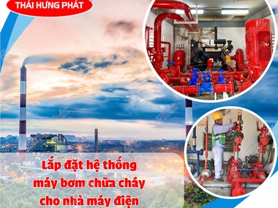 Lắp đặt hệ thống máy bơm chữa cháy cho nhà máy nhiệt điện, thủy điện 0