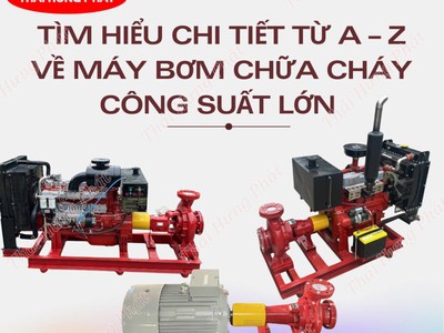 Giải đáp mọi thắc mắc về dòng máy bơm nước chữa cháy công suất lớn 0