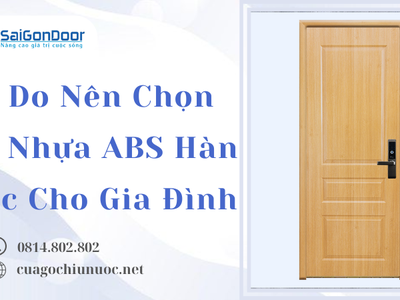 Lý Do Nên Chọn Cửa Nhựa ABS Hàn Quốc Cho Gia Đình 0