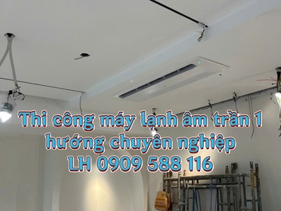 Thi công máy lạnh âm trần LG 1 hướng trọn gói giá rẻ 0