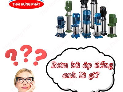 Bơm bù áp tiếng anh là gì  Các từ vựng tiếng Anh liên quan đến máy bơm bù 0