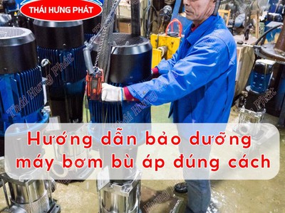 Hướng dẫn bảo dưỡng máy bơm bù áp đúng cách 0