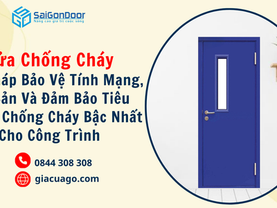 Cửa chống cháy giải pháp bảo vệ tính mạng, tài sản và đảm bảo tiêu chuẩn chống cháy bậc nhất cho côn 1