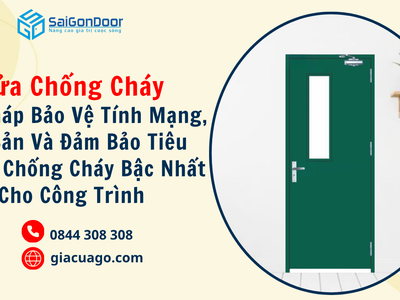 Cửa chống cháy giải pháp bảo vệ tính mạng, tài sản và đảm bảo tiêu chuẩn chống cháy bậc nhất cho côn 2