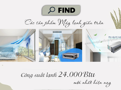 Tìm kiếm các sản phẩm Điều hòa giấu trần 24.000Btu nối ống gió mới nhất hiện nay 0