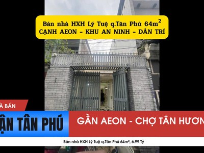 Bán nhà hxh lý tuệ q.tân phú 64m , 6.99 tỷ - cạnh aeon 0