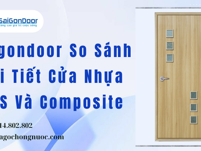 Saigondoor So Sánh Chi Tiết Cửa Nhựa ABS Và Composite 0