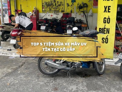 5 tiệm sửa xe máy nổi tiếng tại Gò Vấp   Uy tín, chuyên nghiệp, tận tâm 0