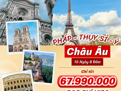 Hành Trình Châu Âu Đẳng Cấp 10N8Đ: Chạm Vào Giấc Mơ Pháp   Thụy Sĩ   Ý 1