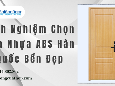 Kinh Nghiệm Chọn Cửa Nhựa ABS Hàn Quốc Bền Đẹp 1