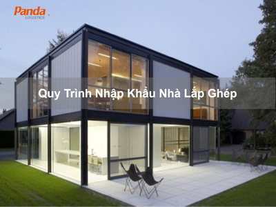 Quy trình nhập khẩu nhà lắp ghép 0
