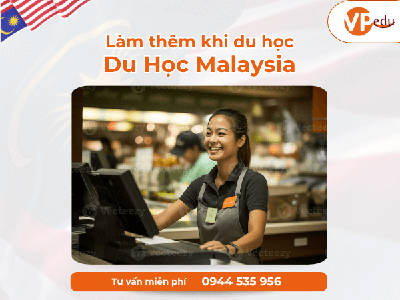 Du Học Malaysia Có Được Làm Thêm Không  Quy Định   Cơ Hội Mới Nhất 0