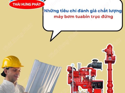 Những tiêu chí đánh giá chất lượng máy bơm chữa cháy tuabin trục đứng 0