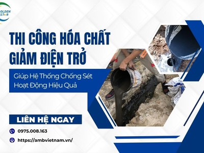 Thi Công Hóa Chất Giảm Điện Trở Tối Ưu Cho Hệ Thống Chống Sét 0