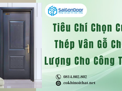Tiêu Chí Chọn Cửa Thép Vân Gỗ Chất Lượng Cho Công Trình 0
