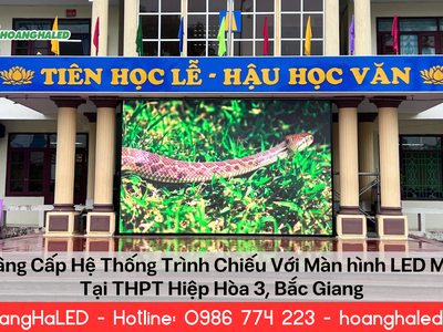 Nâng Cấp Hệ Thống Trình Chiếu Với Màn Hình LED Trường Học Tại THPT Hiệp Hòa 3 0