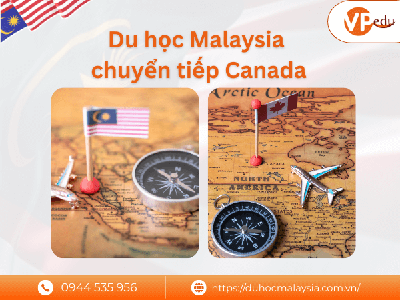 Du học Malaysia chuyển tiếp Canada: Lộ trình thông minh   Tiết kiệm chi phí 0