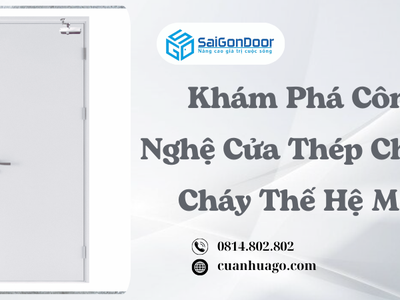 Khám Phá Công Nghệ Cửa Thép Chống Cháy Thế Hệ Mới 1