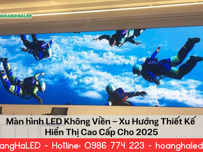 Màn Hình LED Không Viền   Xu Hướng Hiển Thị Cao Cấp 2025 0