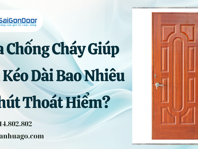 Cửa Chống Cháy Giúp Bạn Kéo Dài Bao Nhiêu Phút Thoát Hiểm 1