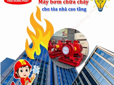 Hướng dẫn chọn máy bơm chữa cháy cho tòa nhà cao tầng 0