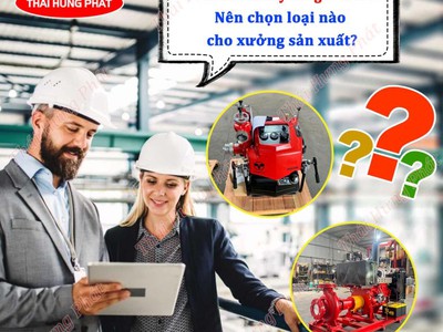 Bơm chữa cháy chạy xăng   chạy dầu   Nên chọn loại nào cho xưởng sản xuất 0