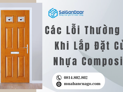 Các Lỗi Thường Gặp Khi Lắp Đặt Cửa Nhựa Composite 1